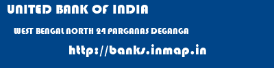 UNITED BANK OF INDIA  WEST BENGAL NORTH 24 PARGANAS DEGANGA   banks information 
